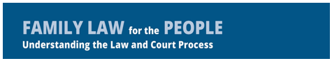 Family Law for the People: Understanding the Law and Court Processes